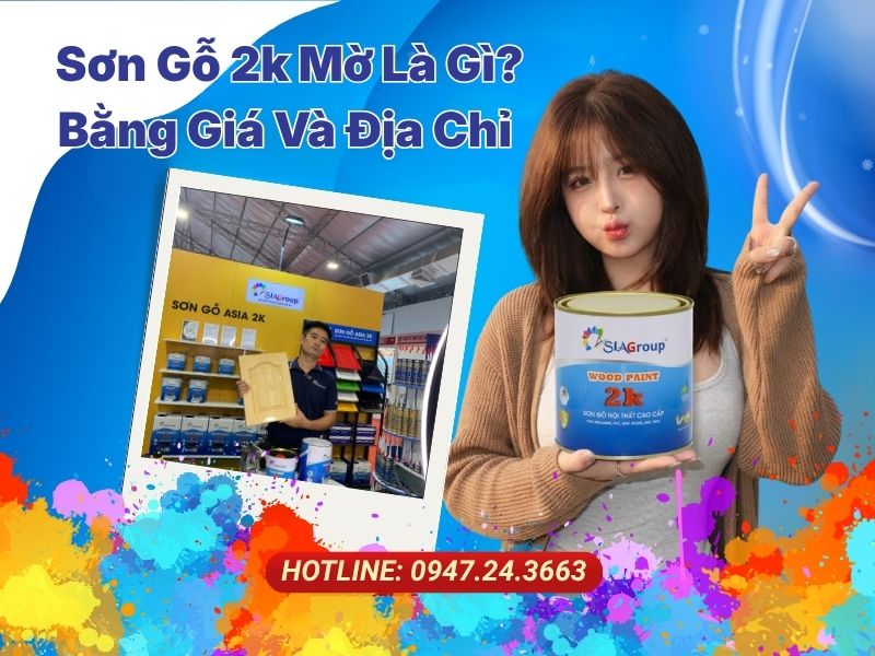 Sơn Gỗ 2K Mờ Là Gì? Bảng Giá Và Địa Chỉ Mua Sơn Gỗ 2K Mờ Ở Hồ Chí Minh