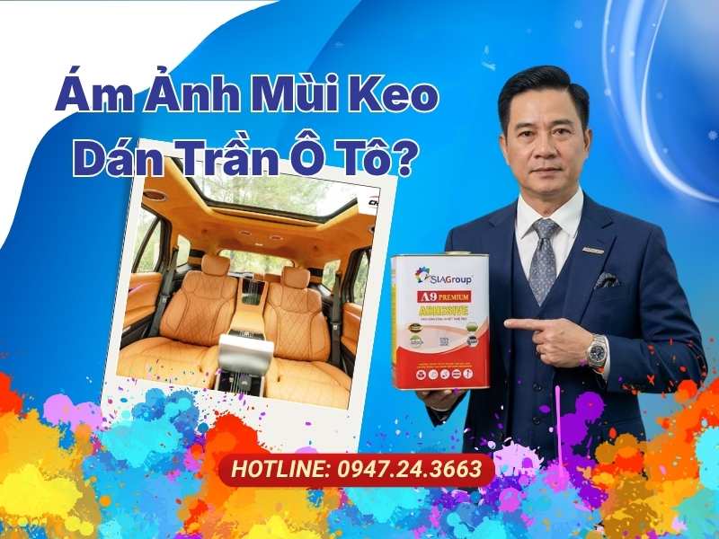 Ám Ảnh Mùi Keo Ô Tô Giải Pháp Keo Phun Dán Trần Ô Tô Không Mùi Tại TP.HCM