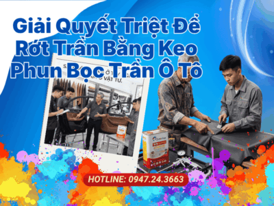Giải Quyết Triệt Để Tình Trạng Rớt Trần Bằng Keo Phun Bọc Trần Ô Tô S9 Premium Chịu Nhiệt
