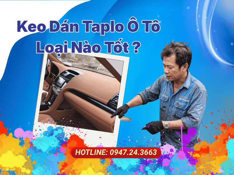 Keo Dán Taplo Ô Tô Loại Nào Tốt, Chịu Nhiệt Và Không Gây Mùi Tại HCM