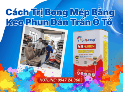 Nguyên Nhân Và Cách Trị Bong Mép Bằng Keo Phun Dán Trần Ô Tô